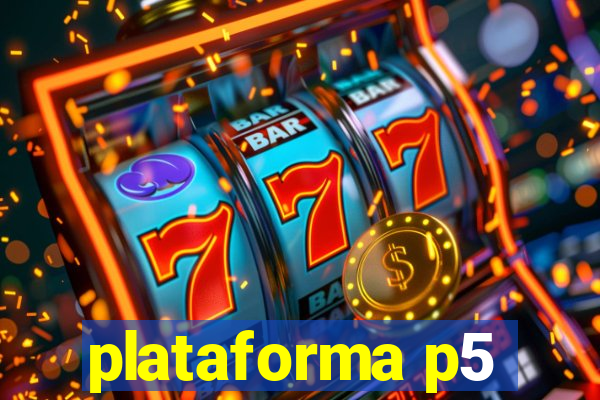 plataforma p5